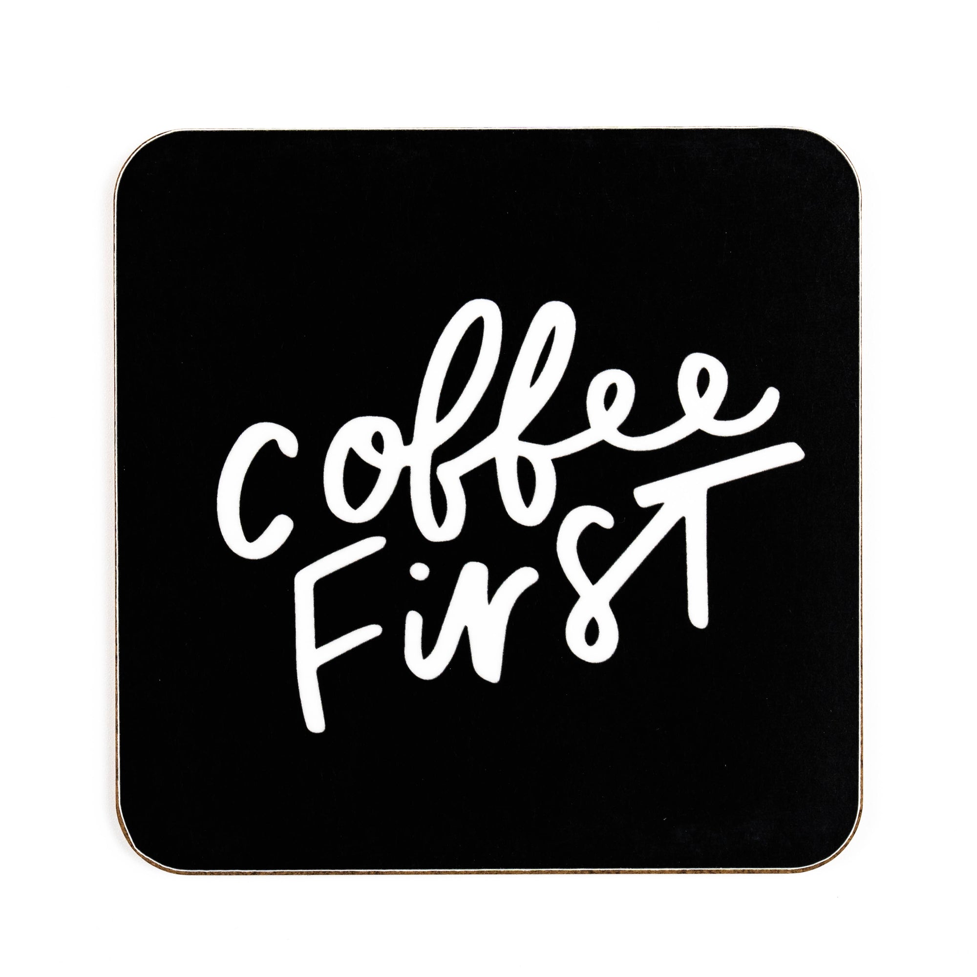 Coffee First Coaster