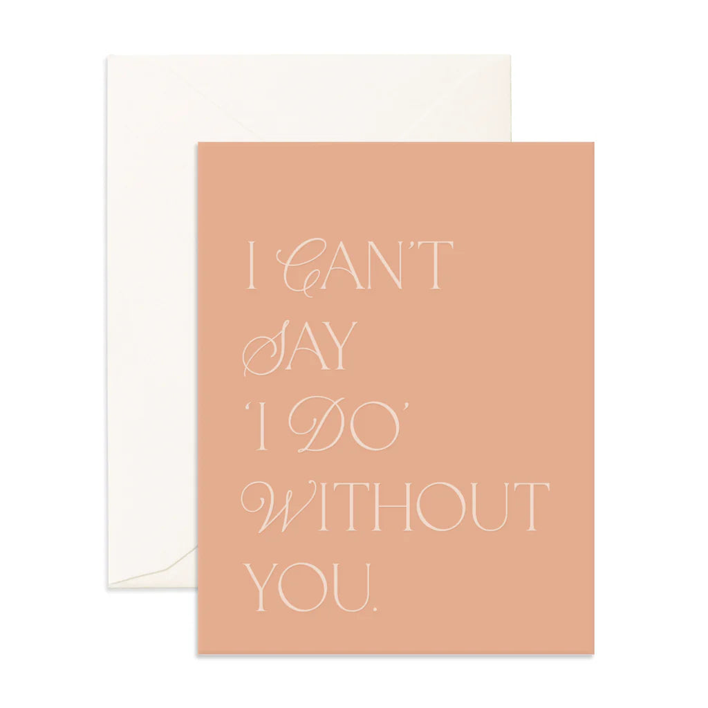 Can't Say I Do  Greeting Card